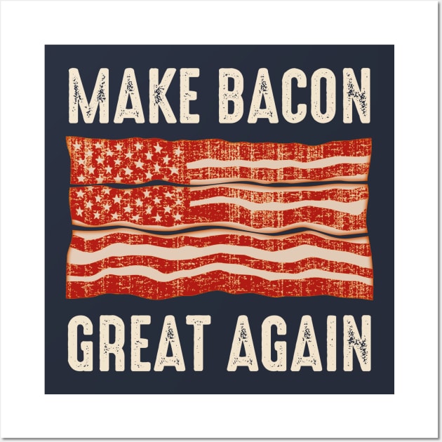 Make Bacon Great Again Wall Art by Designkix